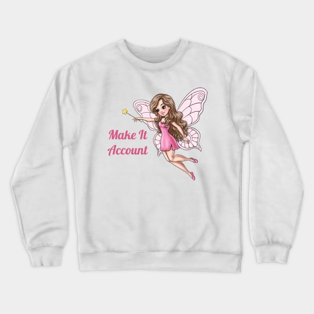 Make It Account Fairy Crewneck Sweatshirt by AGirlWithGoals